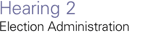 Hearing 2: Election Administratio