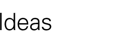 Ideas